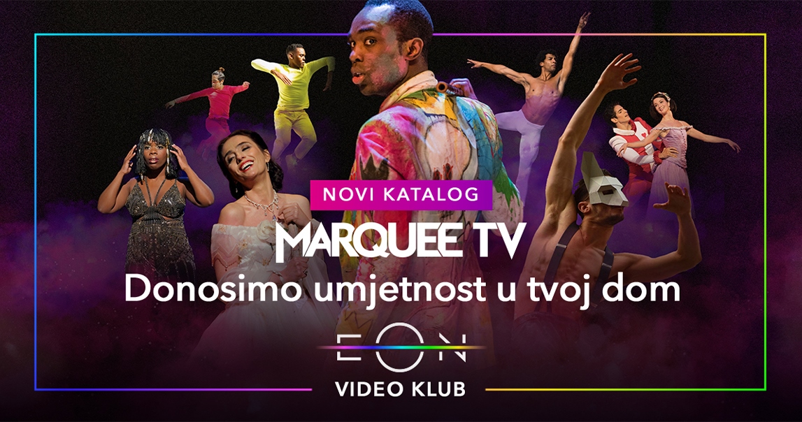Marquee TV: Premium streaming servis za umjetnost i kulturu od sada u EON Video klubu, u sklopu Telemacha